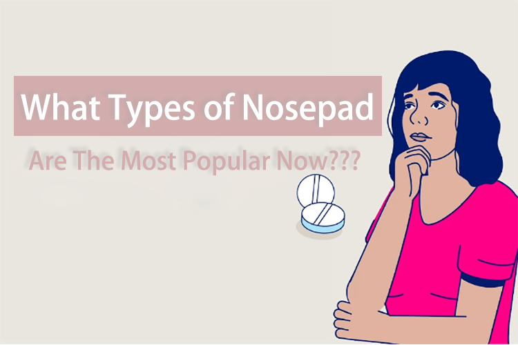 ما هي أنواع Nosepad الأكثر شيوعًا الآن؟ دليل كامل للراحة والأناقة